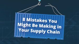 8 Supply Chain Management Almost Everybody is Making